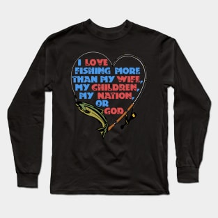 I Love Fishing More Than My Wife Long Sleeve T-Shirt